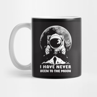 I Have Never Been to the Moon Mug